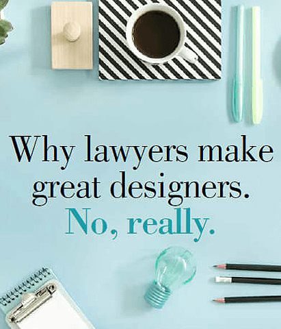 Why lawyers make great designers. No, really.