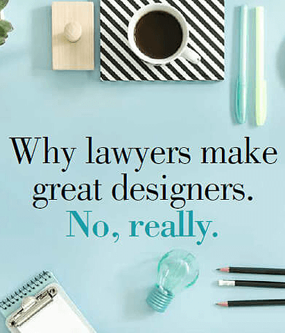 Why lawyers make great designers